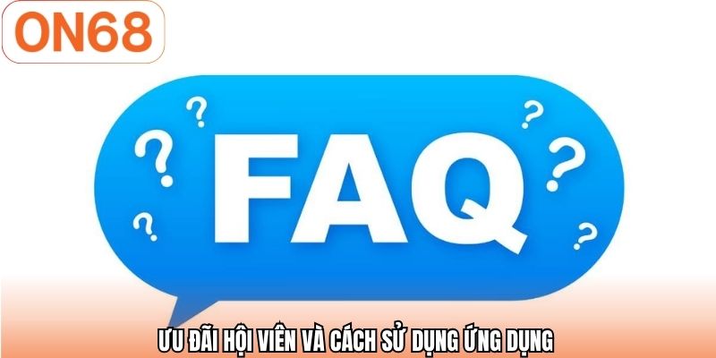 Ưu đãi hội viên và cách sử dụng ứng dụng